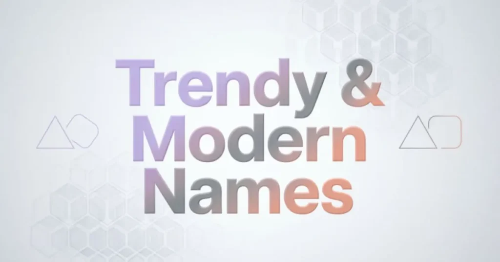 Trendy & Modern Names